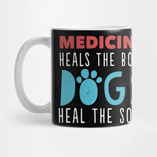 Medicine Heals The Body Mug